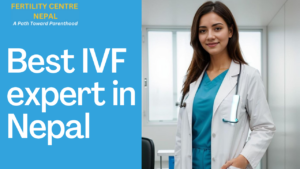 Best IVF expert in Nepal