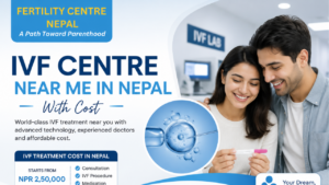 IVF Centre Near Me In Nepal With Cost